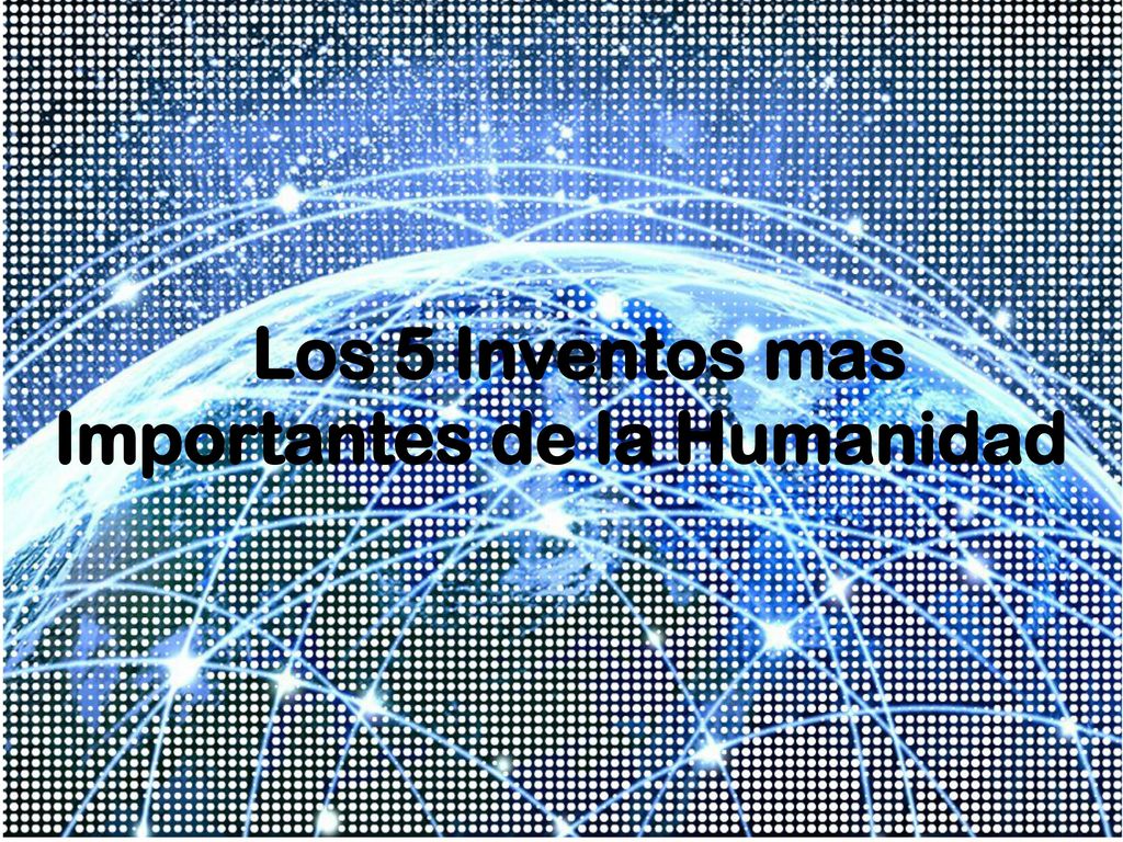 Importantes de la Humanidad Los Inventos mas Importantes