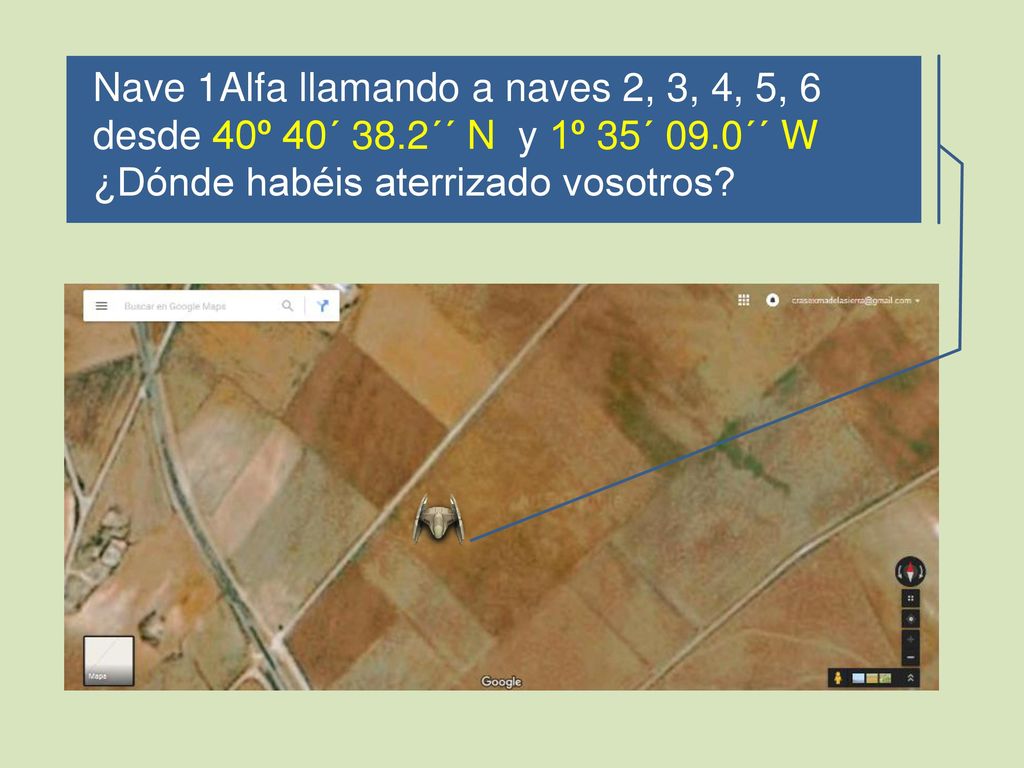 Nave 1Alfa llamando a naves 2, 3, 4, 5, 6 desde 40º 40´ 38
