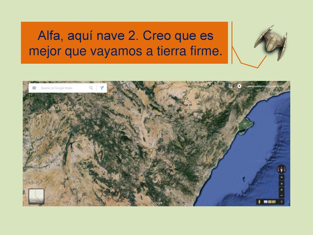 Alfa, aquí nave 2. Creo que es mejor que vayamos a tierra firme.