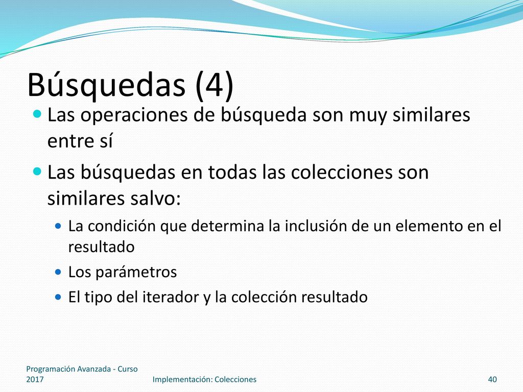 Búsquedas (4) Las operaciones de búsqueda son muy similares entre sí