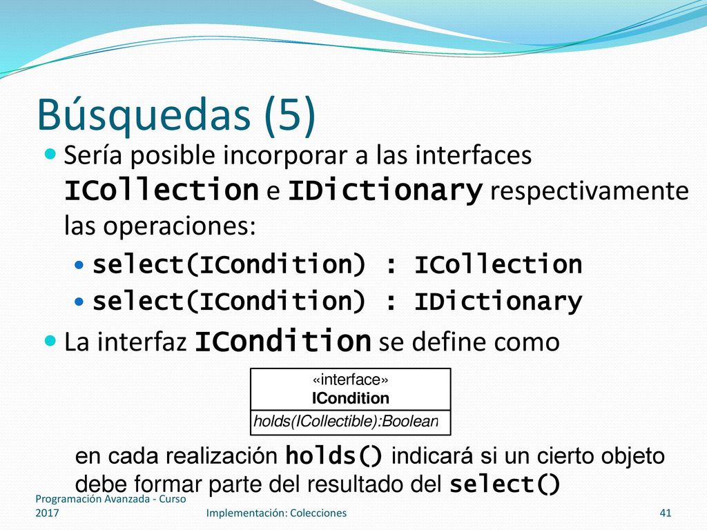 Búsquedas (5) Sería posible incorporar a las interfaces ICollection e IDictionary respectivamente las operaciones: