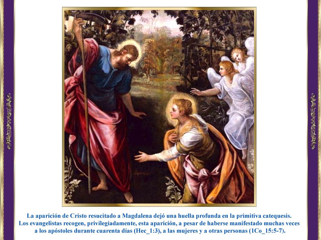 La aparición de Cristo resucitado a Magdalena dejó una huella profunda en la primitiva catequesis.