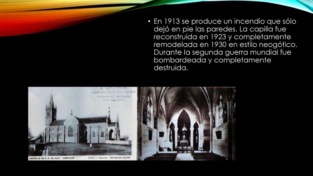 En 1913 se produce un incendio que sólo dejó en pie las paredes