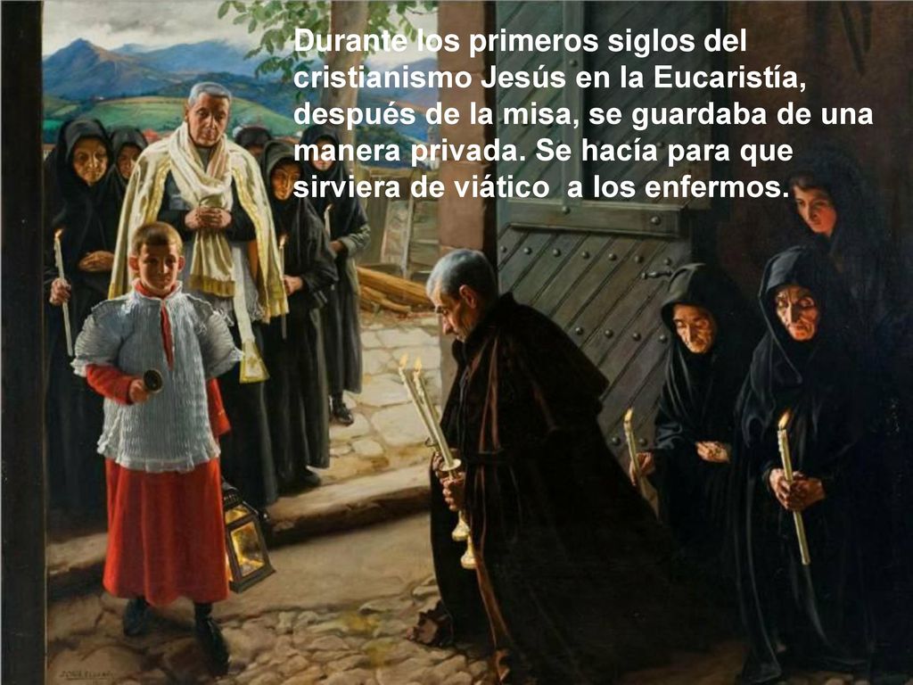 Durante los primeros siglos del cristianismo Jesús en la Eucaristía, después de la misa, se guardaba de una manera privada.