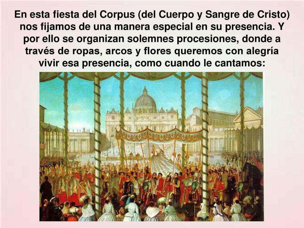 En esta fiesta del Corpus (del Cuerpo y Sangre de Cristo) nos fijamos de una manera especial en su presencia.