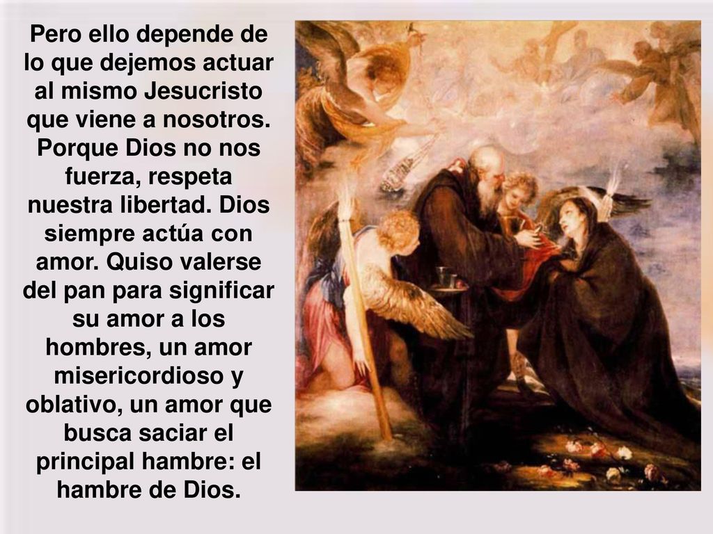Pero ello depende de lo que dejemos actuar al mismo Jesucristo que viene a nosotros.