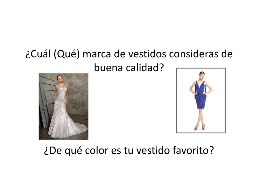 ¿Cuál (Qué) marca de vestidos consideras de buena calidad
