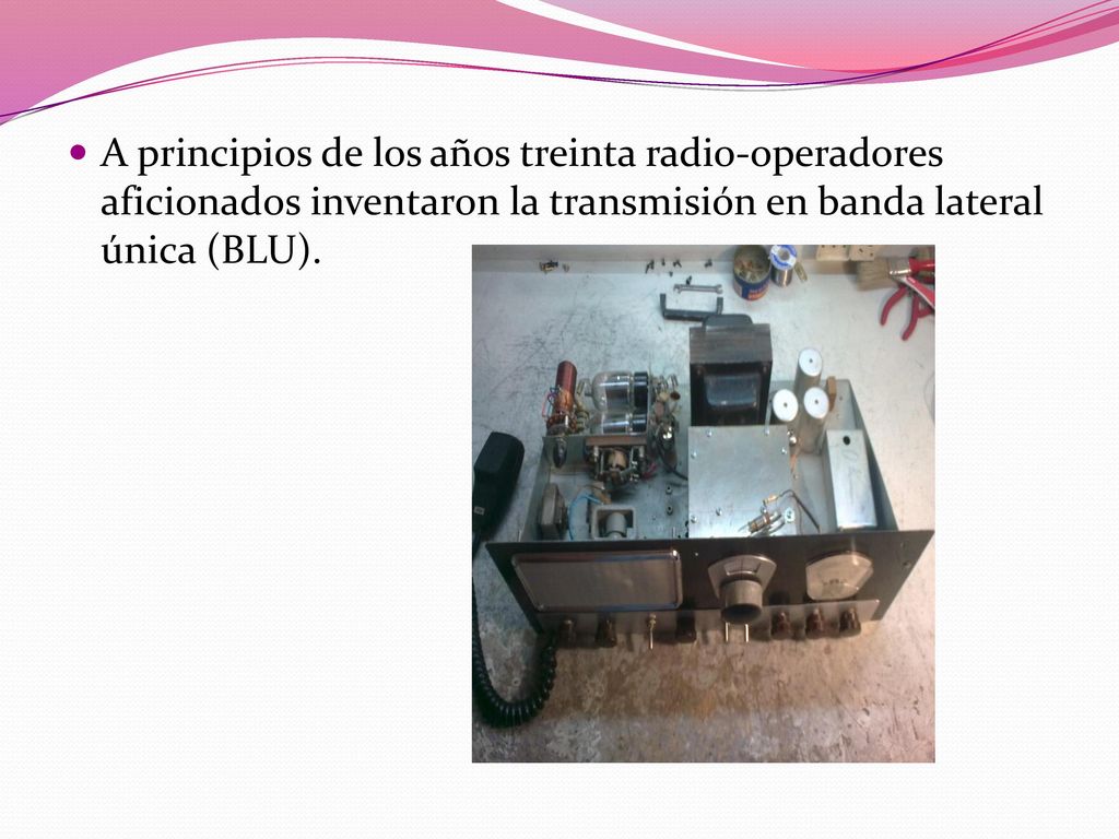 A principios de los años treinta radio-operadores aficionados inventaron la transmisión en banda lateral única (BLU).