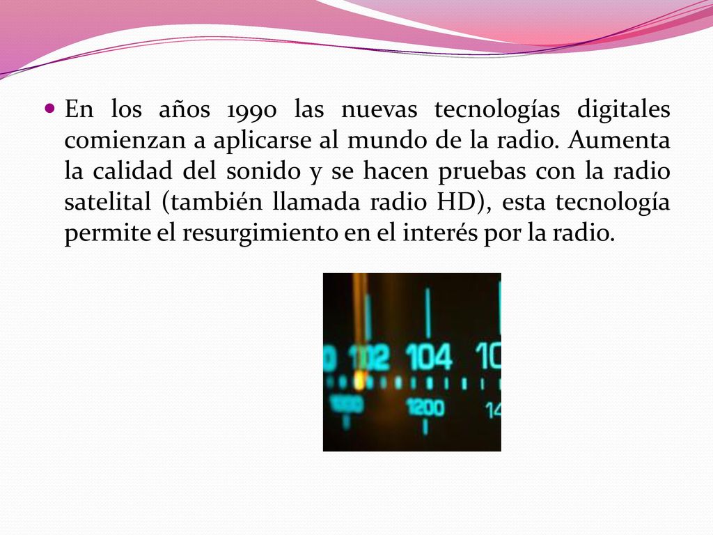 En los años 1990 las nuevas tecnologías digitales comienzan a aplicarse al mundo de la radio.