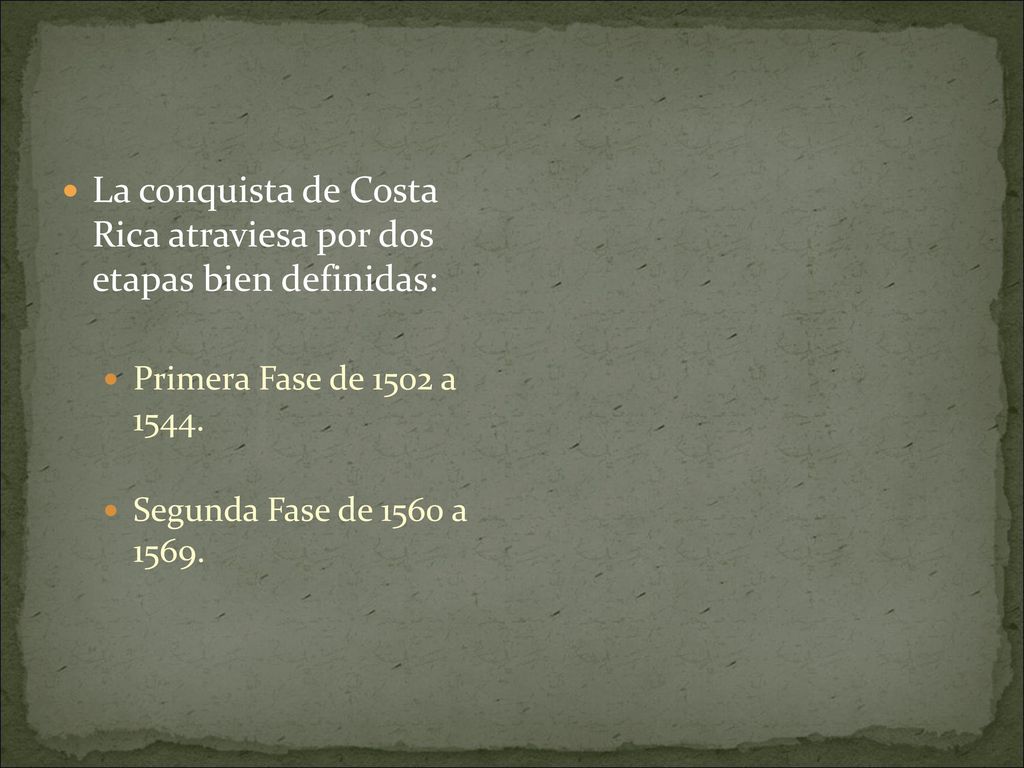 La conquista de Costa Rica atraviesa por dos etapas bien definidas: