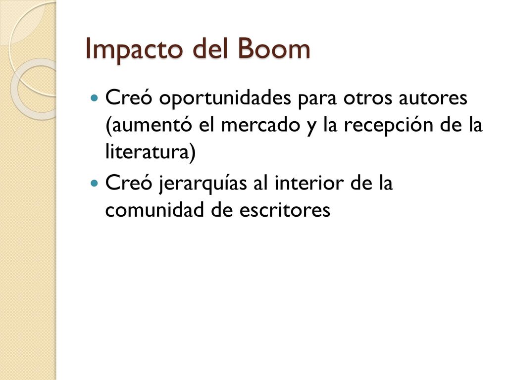 Impacto del Boom Creó oportunidades para otros autores (aumentó el mercado y la recepción de la literatura)
