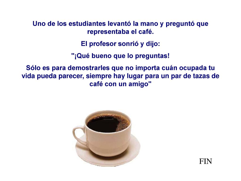 El profesor sonrió y dijo: ¡Qué bueno que lo preguntas!