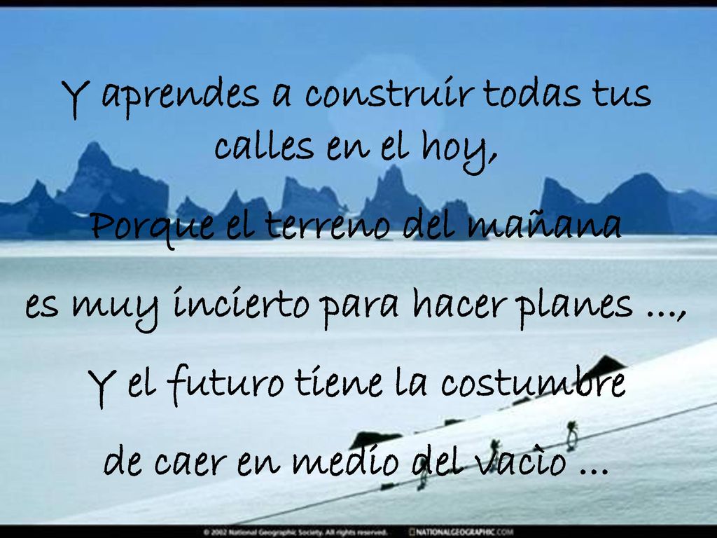 Y aprendes a construir todas tus calles en el hoy,