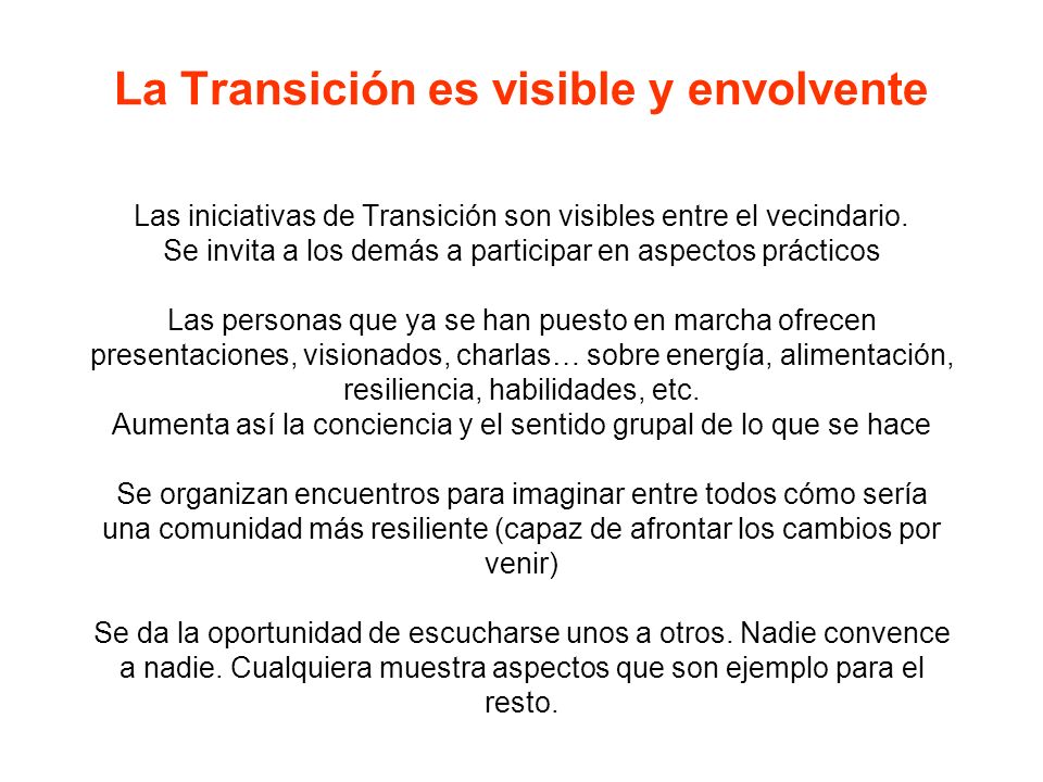 La Transición es visible y envolvente Las iniciativas de Transición son visibles entre el vecindario.