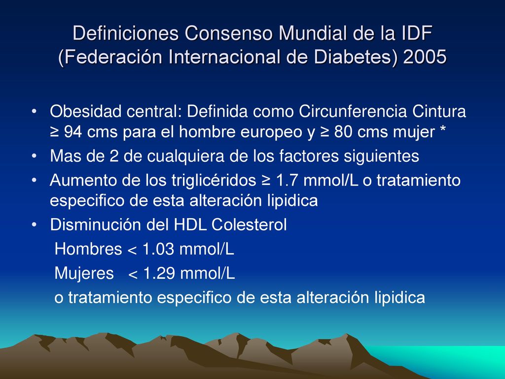 Definiciones Consenso Mundial de la IDF (Federación Internacional de Diabetes) 2005