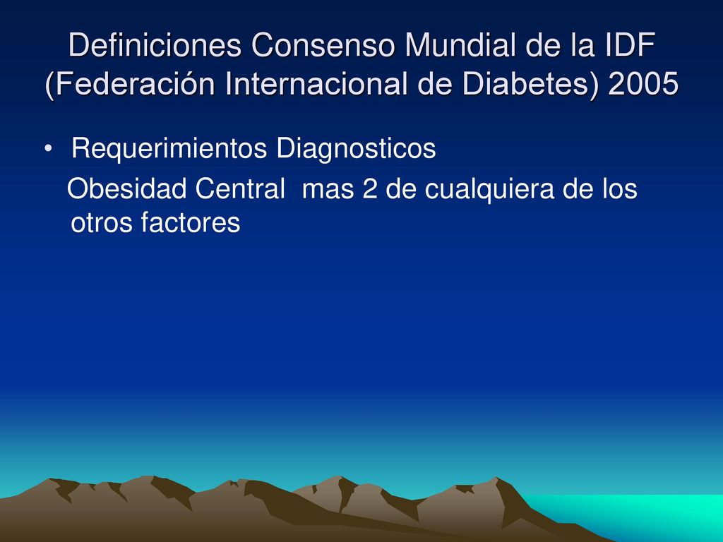 Definiciones Consenso Mundial de la IDF (Federación Internacional de Diabetes) 2005
