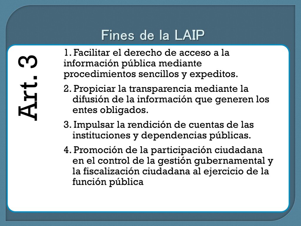 Fines de la LAIP Art Facilitar el derecho de acceso a la información pública mediante procedimientos sencillos y expeditos.