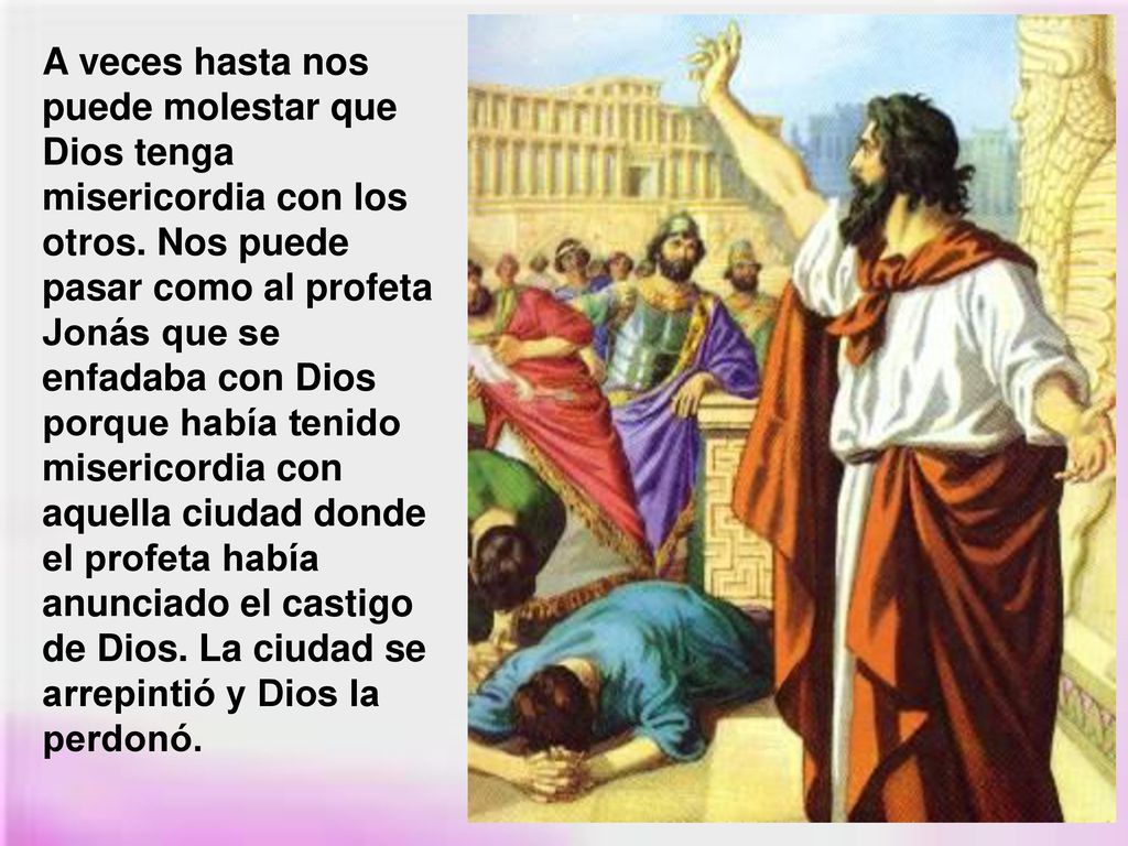 A veces hasta nos puede molestar que Dios tenga misericordia con los otros.