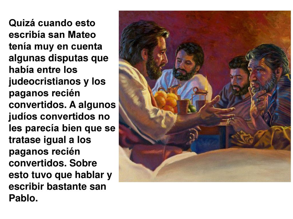 Quizá cuando esto escribía san Mateo tenía muy en cuenta algunas disputas que había entre los judeocristianos y los paganos recién convertidos.