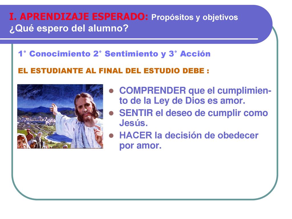 I. APRENDIZAJE ESPERADO: Propósitos y objetivos ¿Qué espero del alumno