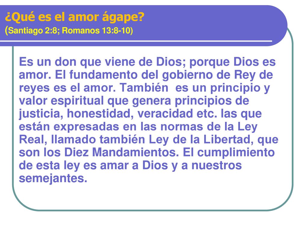 ¿Qué es el amor ágape (Santiago 2:8; Romanos 13:8-10)