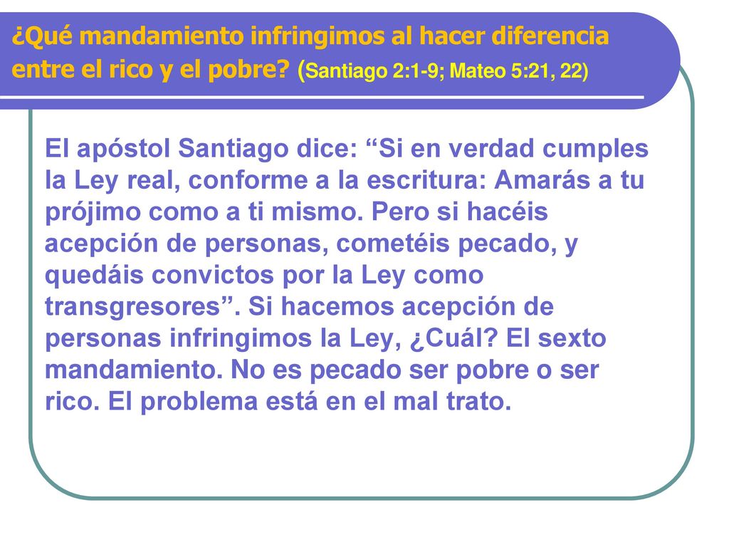 ¿Qué mandamiento infringimos al hacer diferencia entre el rico y el pobre (Santiago 2:1-9; Mateo 5:21, 22)
