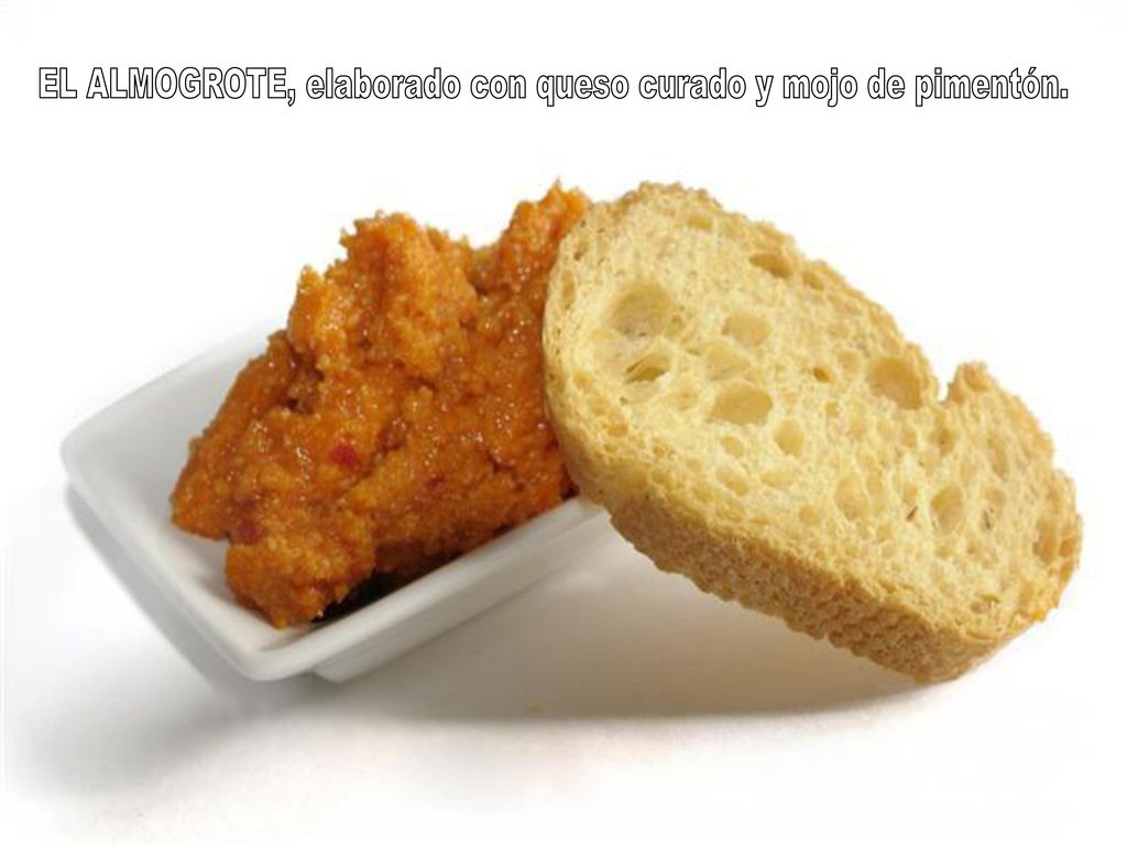 EL ALMOGROTE, elaborado con queso curado y mojo de pimentón.