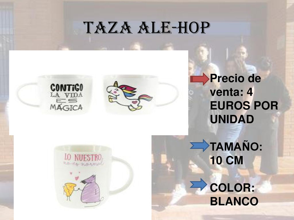 Taza ALE-HOP Precio de venta: 4 EUROS POR UNIDAD TAMAÑO: 10 CM