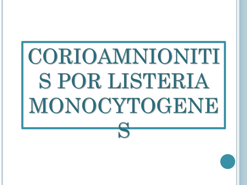CORIOAMNIONITI S POR LISTERIA MONOCYTOGENE S