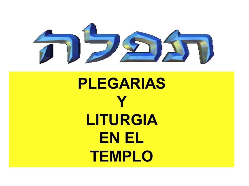PLEGARIAS Y LITURGIA EN EL TEMPLO