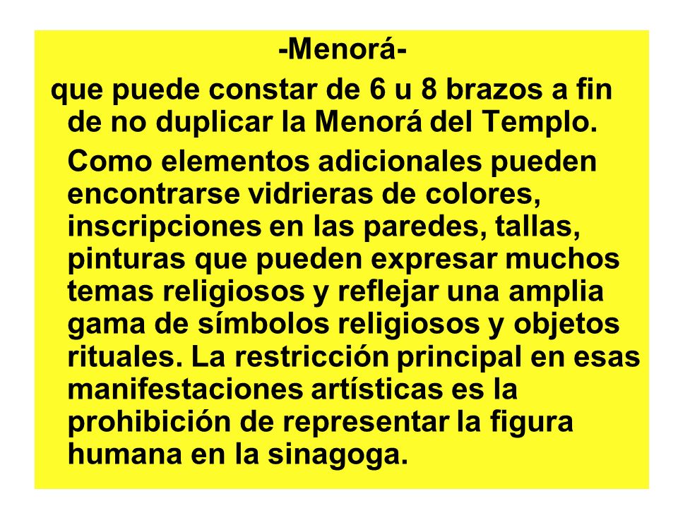 -Menorá- que puede constar de 6 u 8 brazos a fin de no duplicar la Menorá del Templo.
