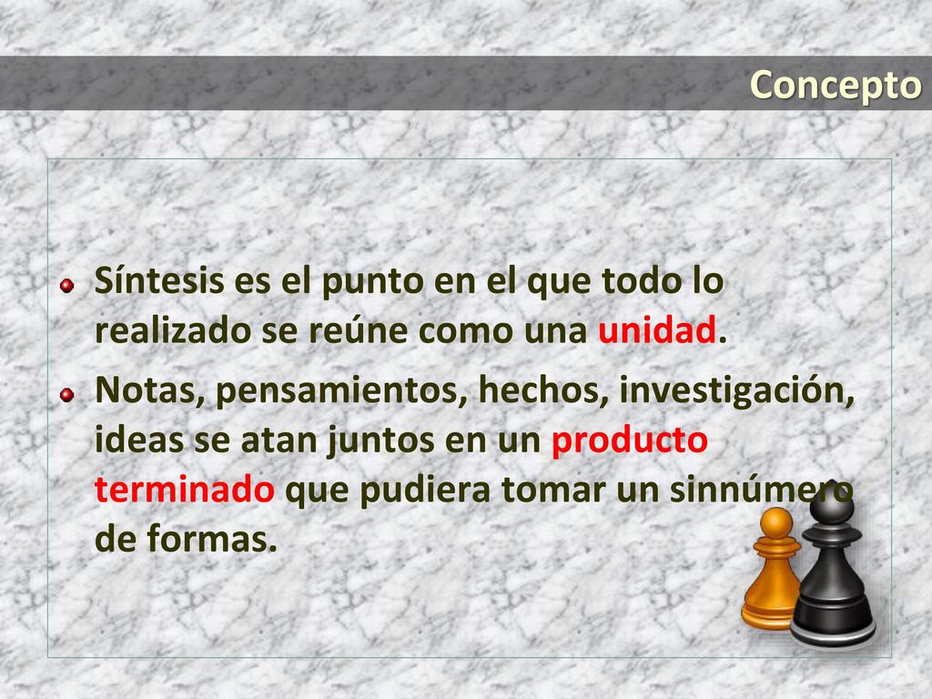 Concepto Síntesis es el punto en el que todo lo realizado se reúne como una unidad.