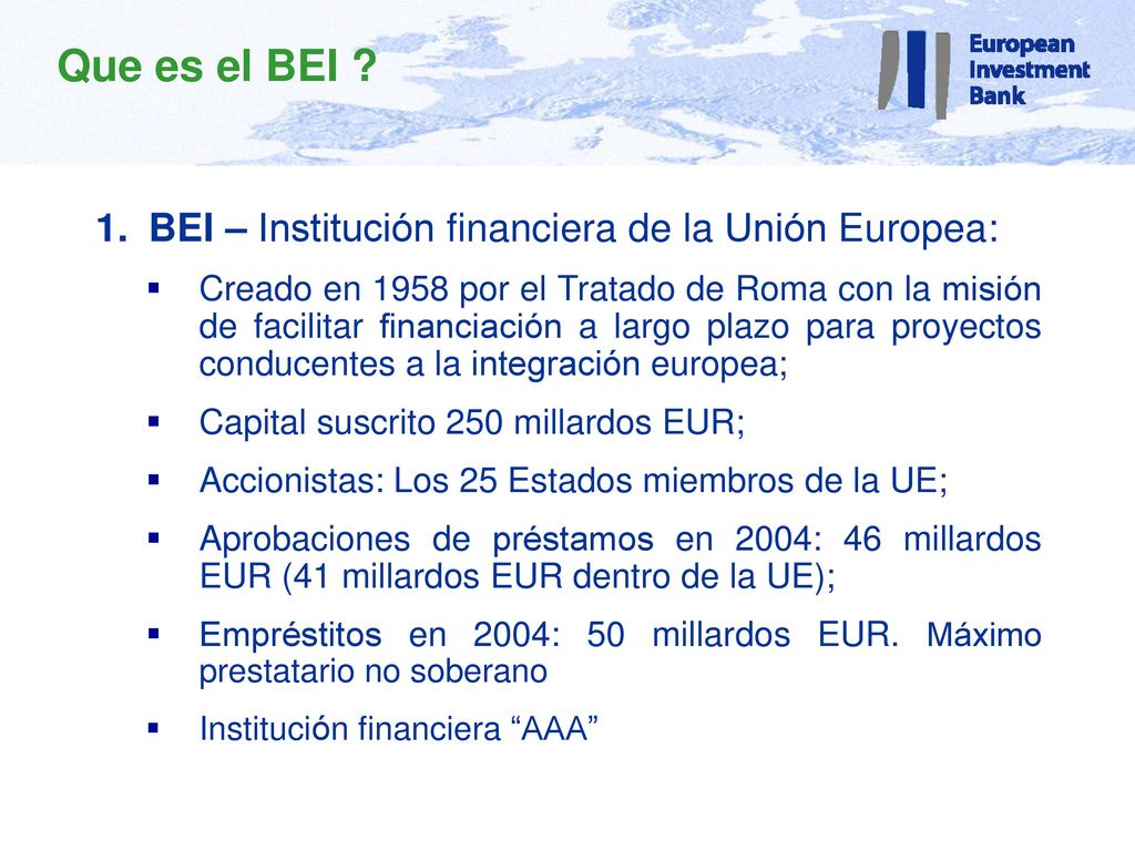 Que es el BEI BEI – Institución financiera de la Unión Europea: