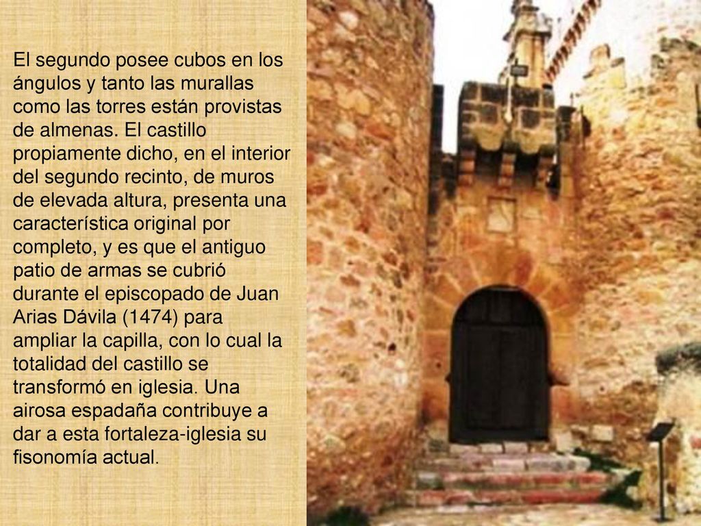 El segundo posee cubos en los ángulos y tanto las murallas como las torres están provistas de almenas.