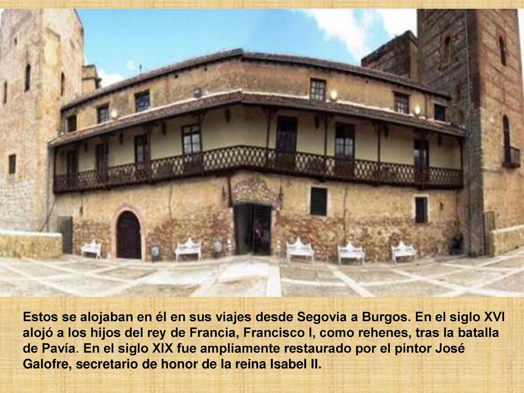 Estos se alojaban en él en sus viajes desde Segovia a Burgos