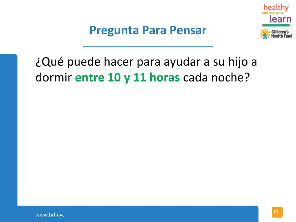Pregunta Para Pensar ¿Qué puede hacer para ayudar a su hijo a dormir entre 10 y 11 horas cada noche