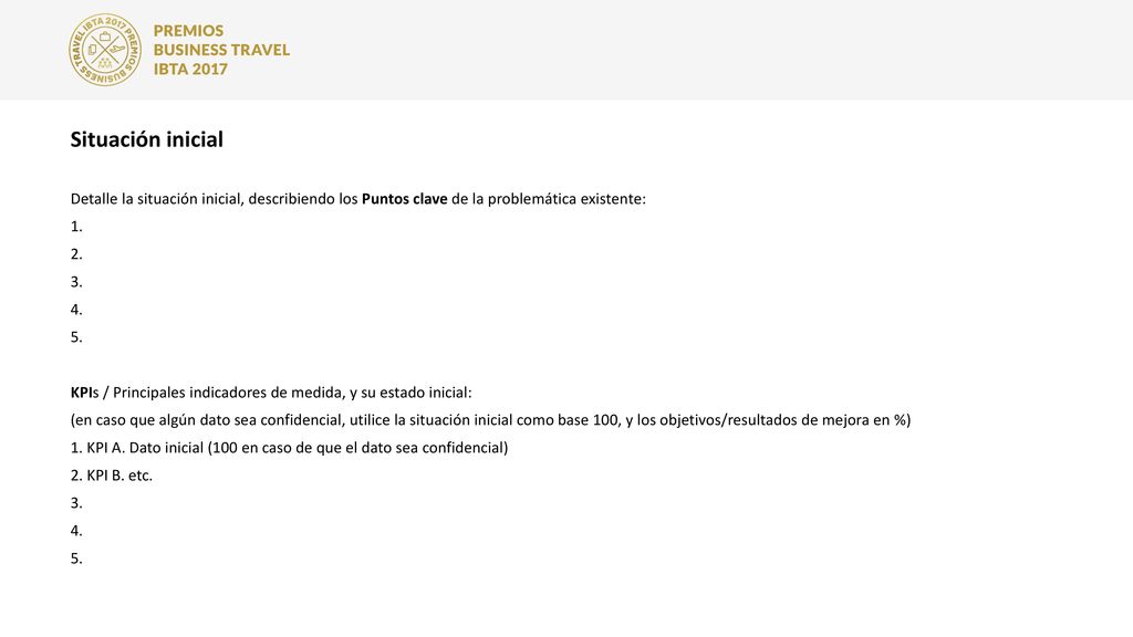 Situación inicial Detalle la situación inicial, describiendo los Puntos clave de la problemática existente: