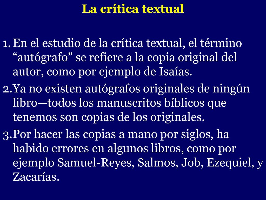 La crítica textual En el estudio de la crítica textual, el término autógrafo se refiere a la copia original del autor, como por ejemplo de Isaías.
