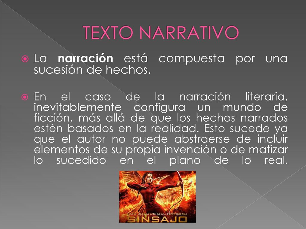 TEXTO NARRATIVO La narración está compuesta por una sucesión de hechos.
