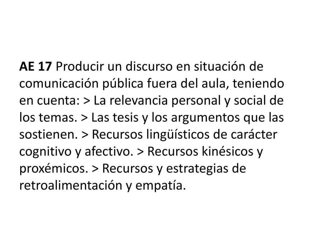 AE 17 Producir un discurso en situación de comunicación pública fuera del aula, teniendo en cuenta: > La relevancia personal y social de los temas.