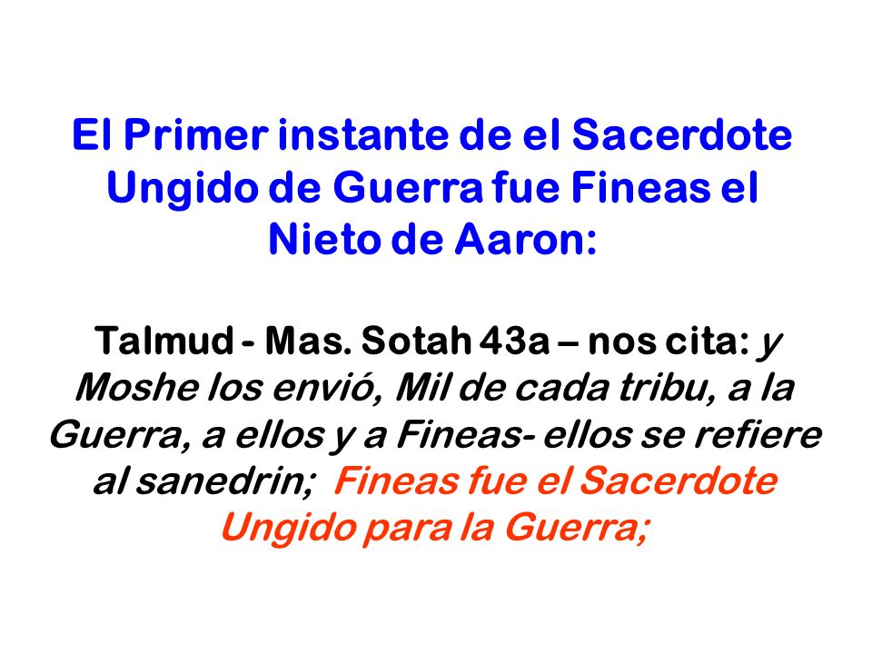 El Primer instante de el Sacerdote Ungido de Guerra fue Fineas el Nieto de Aaron: