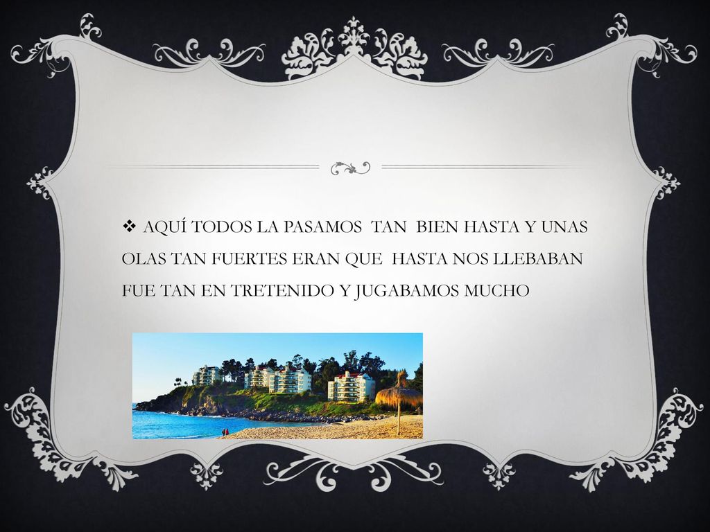 AQUÍ TODOS LA PASAMOS TAN BIEN HASTA Y UNAS OLAS TAN FUERTES ERAN QUE HASTA NOS LLEBABAN FUE TAN EN TRETENIDO Y JUGABAMOS MUCHO
