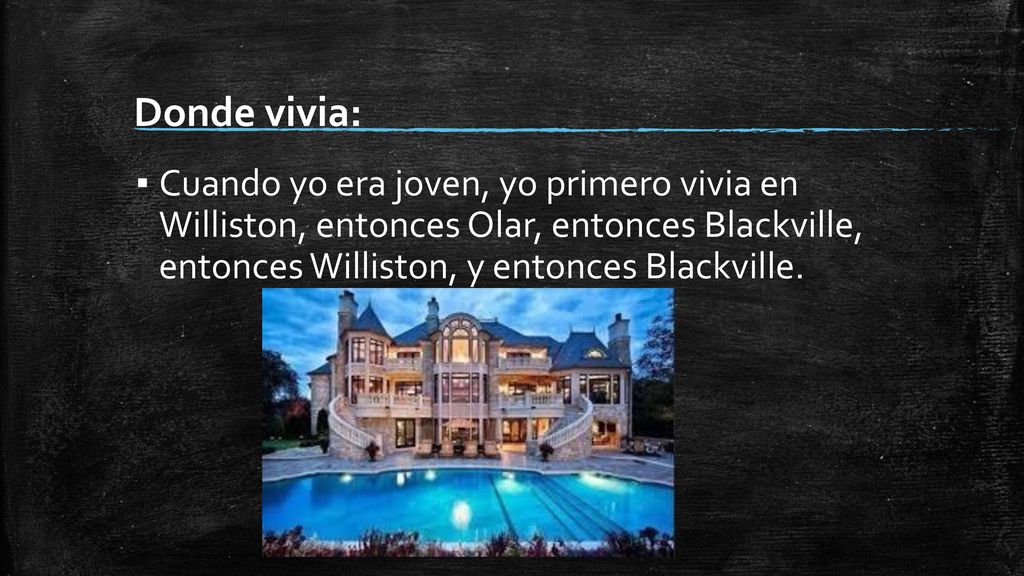 Donde vivia: Cuando yo era joven, yo primero vivia en Williston, entonces Olar, entonces Blackville, entonces Williston, y entonces Blackville.