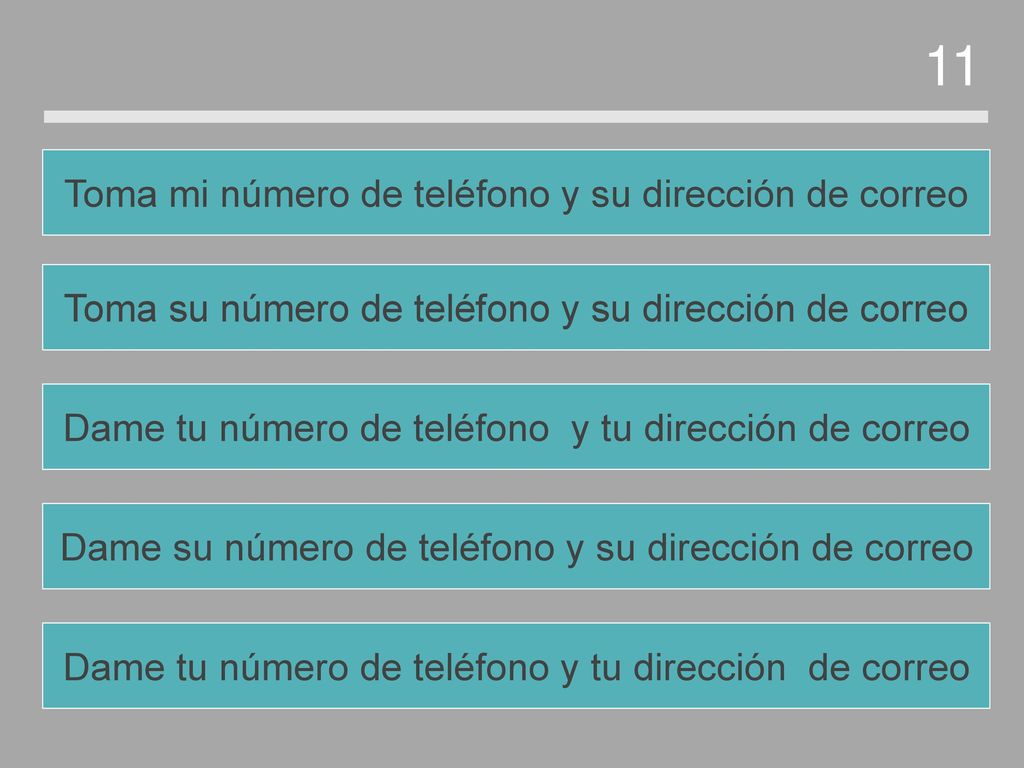 11 Toma mi número de teléfono y su dirección de correo
