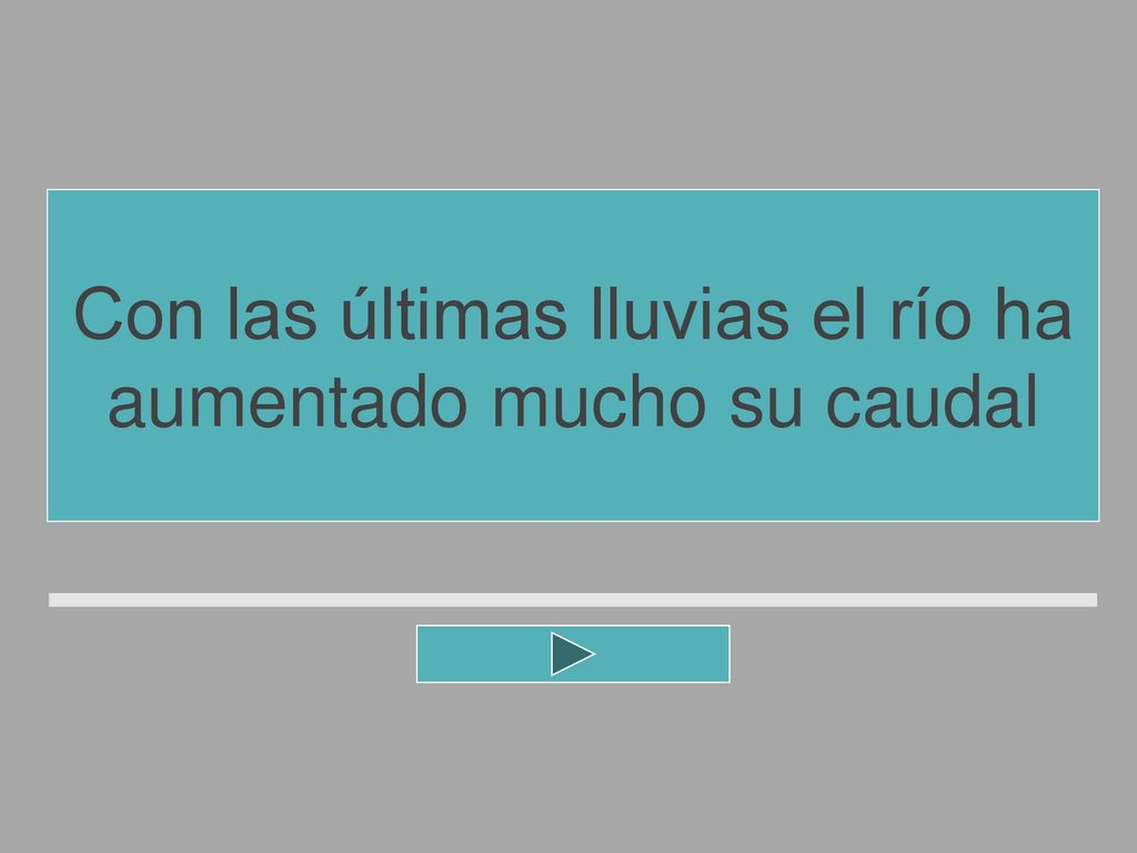 Con las últimas lluvias el río ha aumentado mucho su caudal