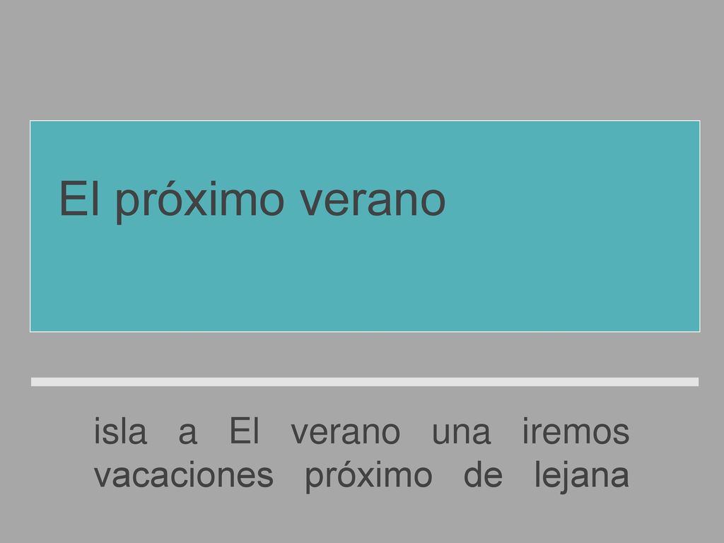 El próximo verano iremos de vacaciones a una isla lejana