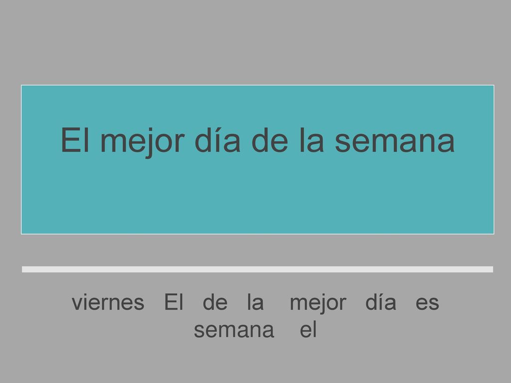 El mejor día de la semana es el viernes