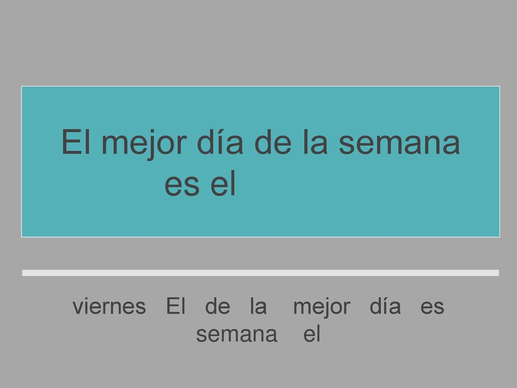 El mejor día de la semana es el viernes
