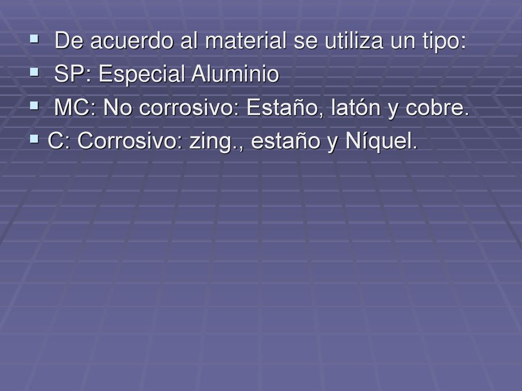 De acuerdo al material se utiliza un tipo: