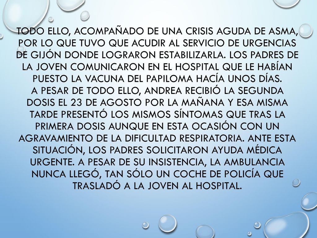 Todo ello, acompañado de una crisis aguda de asma, por lo que tuvo que acudir al servicio de urgencias de Gijón donde lograron estabilizarla.